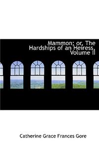 Mammon; Or, the Hardships of an Heiress, Volume II