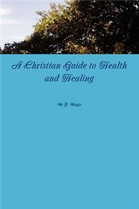 A Christian Guide to Health and Healing