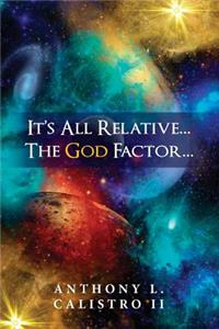 It's All Relative... The God Factor...