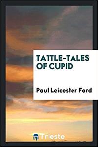 TATTLE-TALES OF CUPID