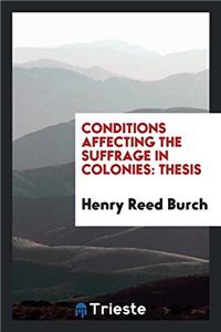 Conditions Affecting the Suffrage in Colonies