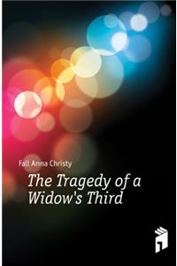 The Tragedy of a Widow's Third