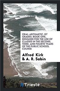 ORAL ARITHMETIC, BY GRADES: BOOK ONE, DE