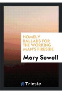 Homely Ballads for the Working Man's Fireside