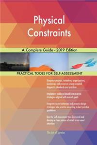 Physical Constraints A Complete Guide - 2019 Edition