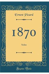 1870: Sedan (Classic Reprint)