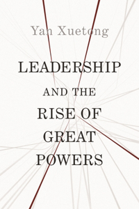 Leadership and the Rise of Great Powers Hardcover â€“ 1 September 2019