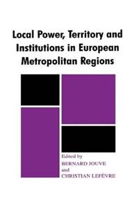 Local Power, Territory and Institutions in European Metropolitan Regions