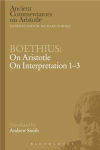 Boethius: On Aristotle on Interpretation 1-3: On Aristotle On Interpretation 1-3