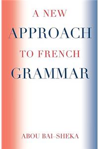A New Approach to French Grammar
