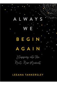 Always We Begin Again