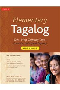 Elementary Tagalog Workbook: Tara, Mag-Tagalog Tayo! Come On, Let's Speak Tagalog!
