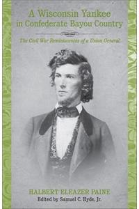 A Wisconsin Yankee in Confederate Bayou Country