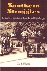 SOUTHERN STRUGGLES: THE SOUTHERN LABOR MOVEMENT AND THE CIVIL RIGHTS STURU