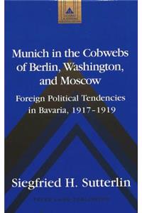 Munich in the Cobwebs of Berlin, Washington, and Moscow