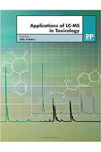 APPLICATIONS OF LC MS IN TOXICOLOGY