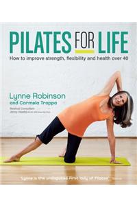 Pilates for Life: How to improve strength, flexibility and health over 40