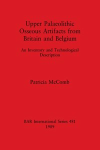 Upper Palaeolithic Osseous Artifacts from Britain and Belgium