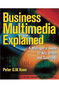 Business Multimedia Explained: A Manager's Guide to Key Terms & Concepts