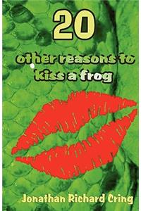 20 Other Reasons to Kiss a Frog