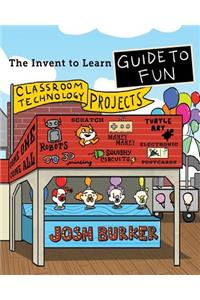 Invent To Learn Guide To Fun