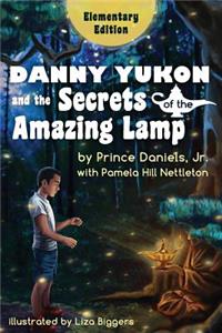 Danny Yukon and the Secrets of the Amazing Lamp -- Elementary Edition