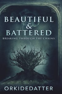 Beautiful And Battered - Breaking Through The Chains