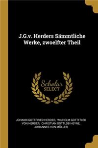 J.G.v. Herders Sämmtliche Werke, zwoelfter Theil