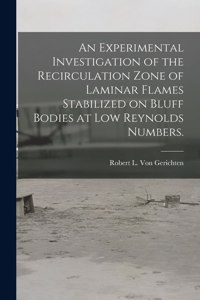 Experimental Investigation of the Recirculation Zone of Laminar Flames Stabilized on Bluff Bodies at Low Reynolds Numbers.