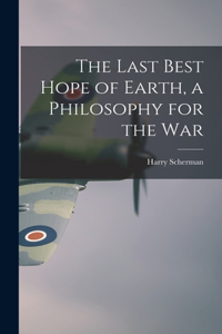 Last Best Hope of Earth, a Philosophy for the War