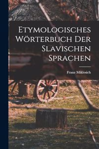 Etymologisches Wörterbuch Der Slavischen Sprachen
