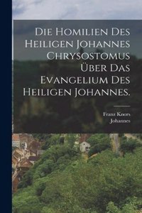 Homilien des heiligen Johannes Chrysostomus über das Evangelium des heiligen Johannes.