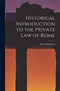 Historical Introduction to the Private law of Rome