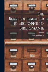 Die Bücherliebhaberei Bibliophilie- Bibliomanie