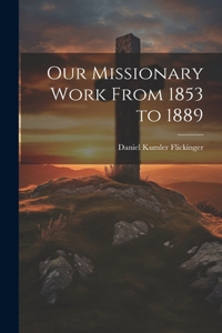 Our Missionary Work From 1853 to 1889