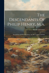 Descendants Of Philip Henry, M.a.