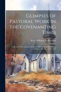 Glimpses of Pastoral Work in the Covenanting Times