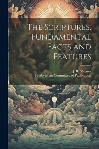Scriptures, Fundamental Facts and Features