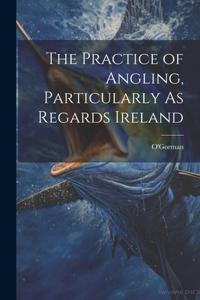 Practice of Angling, Particularly As Regards Ireland