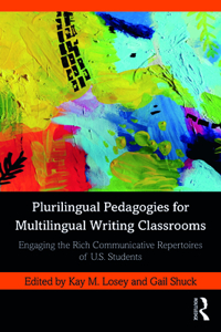 Plurilingual Pedagogies for Multilingual Writing Classrooms