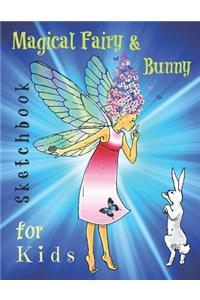 Magical Fairy & Bunny Sketchbook for Kids