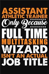 Assistant Athletic Trainer Only Because Full Time Multitasking Wizard Isnt An Actual Job Title