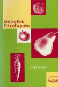 Marketing Fresh Fruits and Vegetables [Special Indian Edition - Reprint Year: 2020] [Paperback] Richard B. How