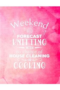 Weekend Forecast Knitting With No Chance of House Cleaning or Cooking