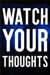 Watch Your Thoughts