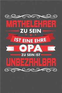 Mathelehrer Zu Sein Ist Eine Ehre - Opa Zu Sein Ist Unbezahlbar