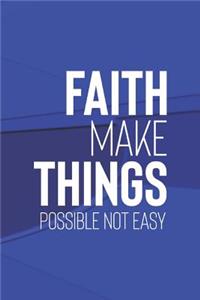 Faith Make Things Possible Not Easy