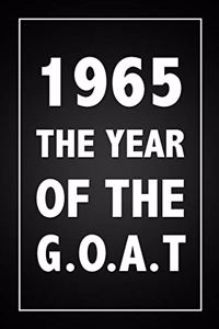 1965 The Year Of The G.O.A.T.: Birthday Gift Lined Notebook For The Greatest Of All Time Friend Or Relative Born In 1965, Fun and Practical Alternative to a Birthday Card for Men 