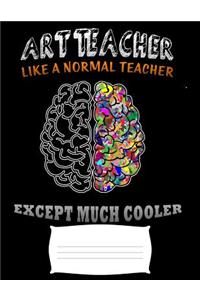 art teacher like a normal teacher except much cooler
