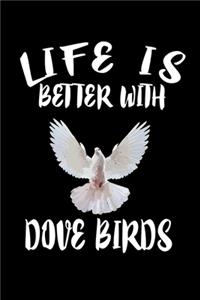 Life Is Better With Dove Birds